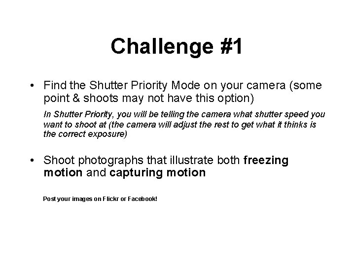 Challenge #1 • Find the Shutter Priority Mode on your camera (some point &