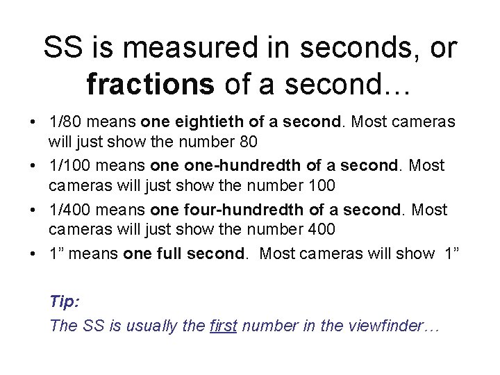SS is measured in seconds, or fractions of a second… • 1/80 means one