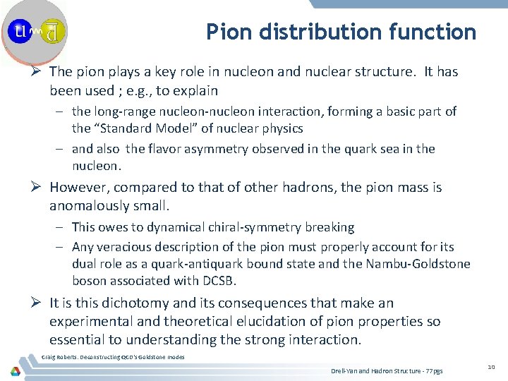 Pion distribution function Ø The pion plays a key role in nucleon and nuclear