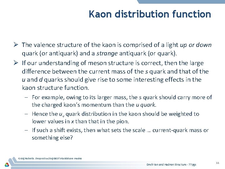 Kaon distribution function Ø The valence structure of the kaon is comprised of a