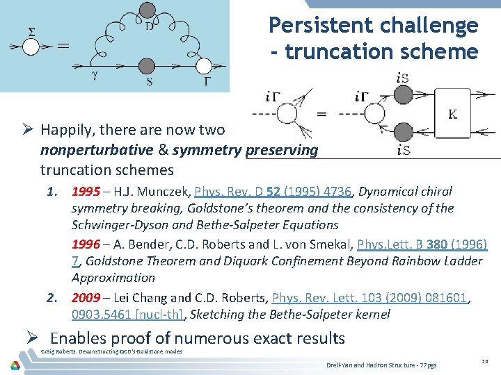 Persistent challenge - truncation scheme Ø Happily, there are now two nonperturbative & symmetry