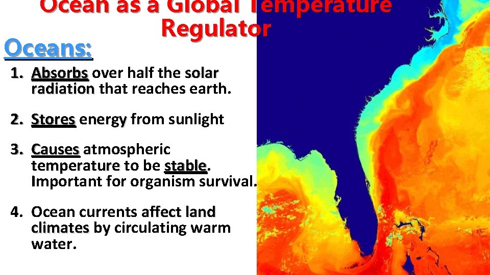 Ocean as a Global Temperature Regulator Oceans: 1. Absorbs over half the solar radiation