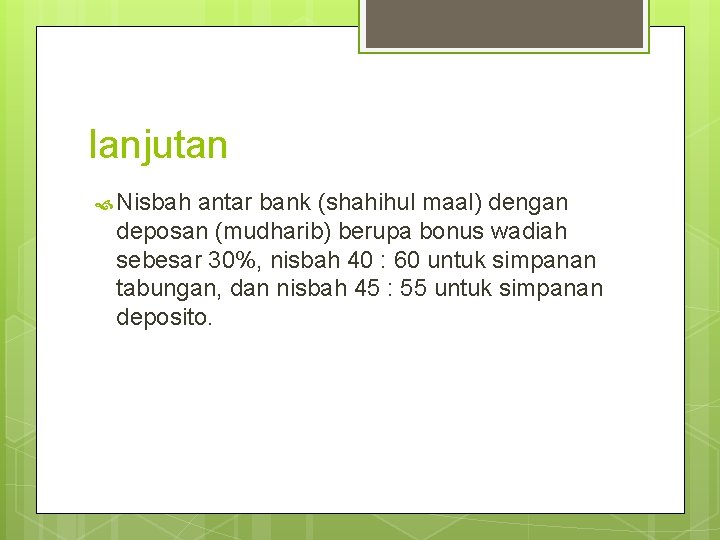 lanjutan Nisbah antar bank (shahihul maal) dengan deposan (mudharib) berupa bonus wadiah sebesar 30%,