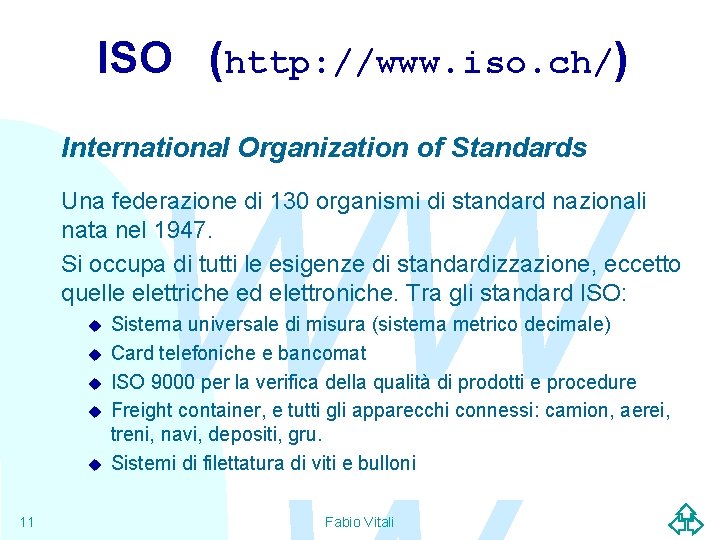 ISO (http: //www. iso. ch/) International Organization of Standards WW Una federazione di 130