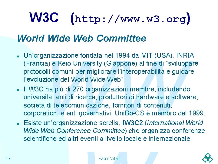 W 3 C (http: //www. w 3. org) World Wide Web Committee n n