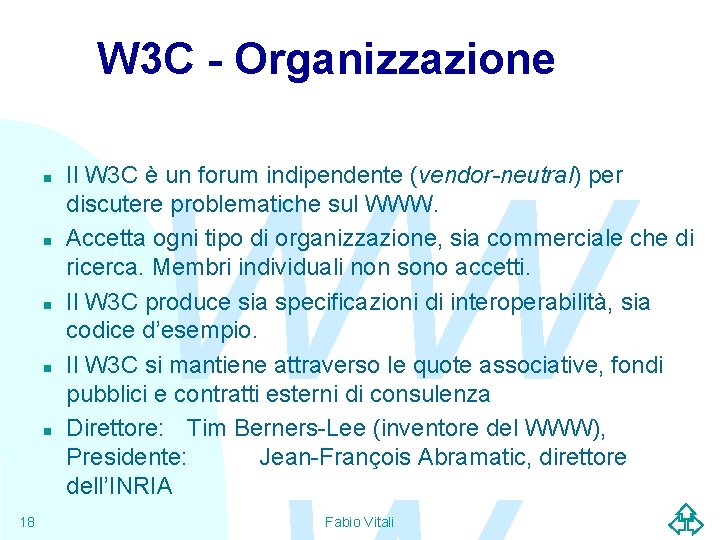 W 3 C - Organizzazione n n n 18 WW Il W 3 C