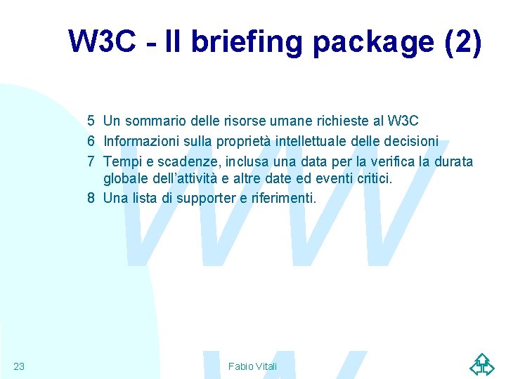 W 3 C - Il briefing package (2) WW 5 Un sommario delle risorse