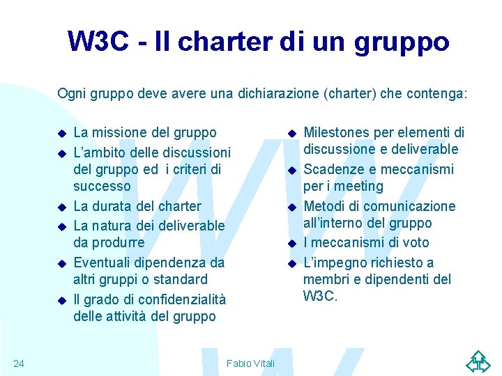 W 3 C - Il charter di un gruppo Ogni gruppo deve avere una