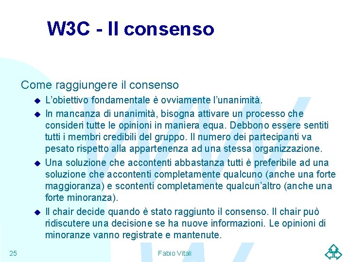 W 3 C - Il consenso WW Come raggiungere il consenso u u 25