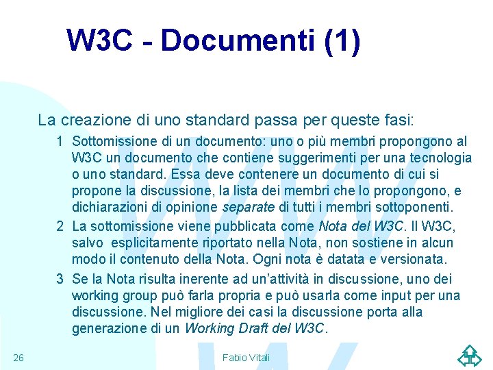 W 3 C - Documenti (1) WW La creazione di uno standard passa per
