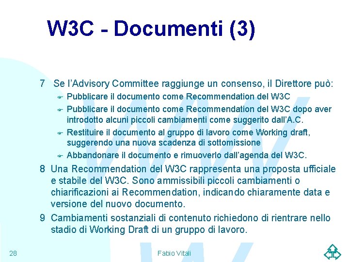 W 3 C - Documenti (3) WW 7 Se l’Advisory Committee raggiunge un consenso,