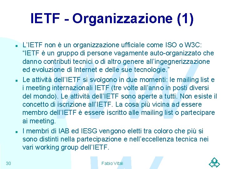 IETF - Organizzazione (1) n n n 30 L’IETF non è un organizzazione ufficiale