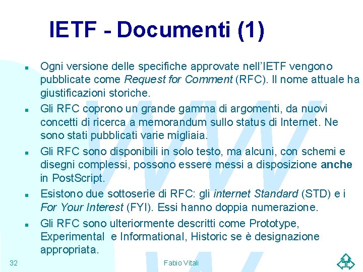 IETF - Documenti (1) n n n 32 Ogni versione delle specifiche approvate nell’IETF