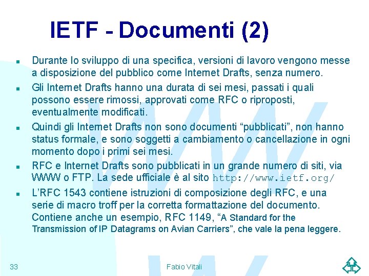 IETF - Documenti (2) n n n Durante lo sviluppo di una specifica, versioni