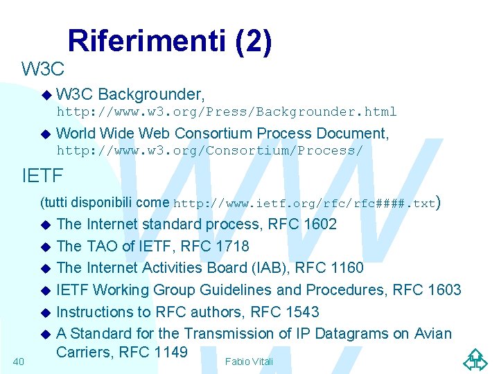 W 3 C Riferimenti (2) u W 3 C Backgrounder, http: //www. w 3.