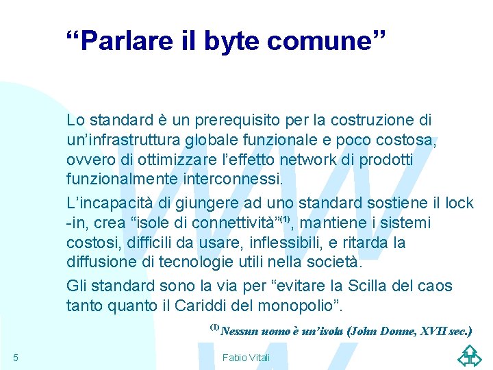 “Parlare il byte comune” WW Lo standard è un prerequisito per la costruzione di