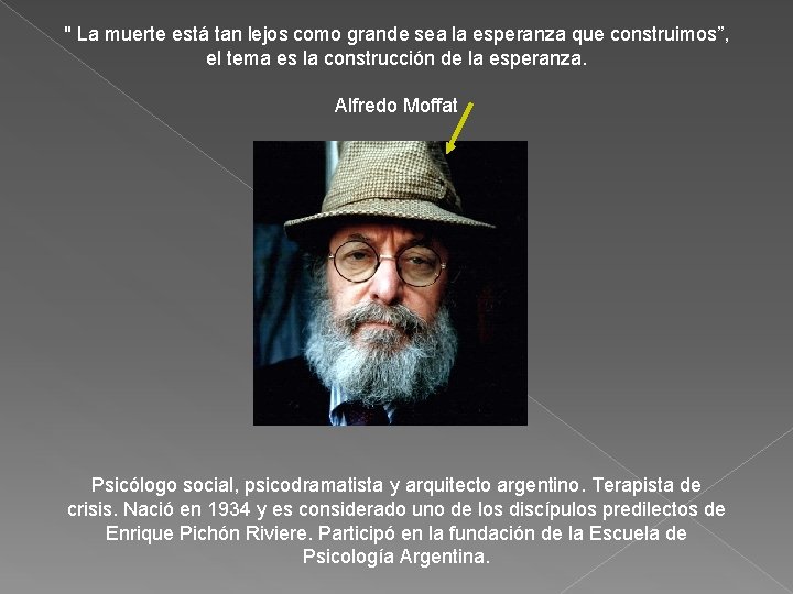 " La muerte está tan lejos como grande sea la esperanza que construimos”, el