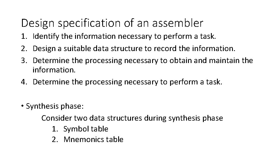 Design specification of an assembler 1. Identify the information necessary to perform a task. Design specification of an assembler 1. Identify the information necessary to perform a task.