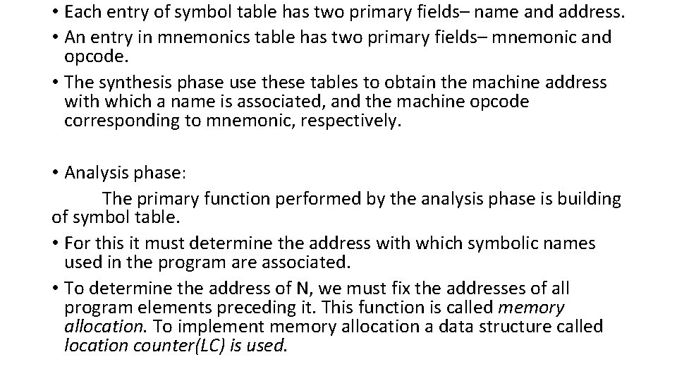 • Each entry of symbol table has two primary fields– name and address. • Each entry of symbol table has two primary fields– name and address.