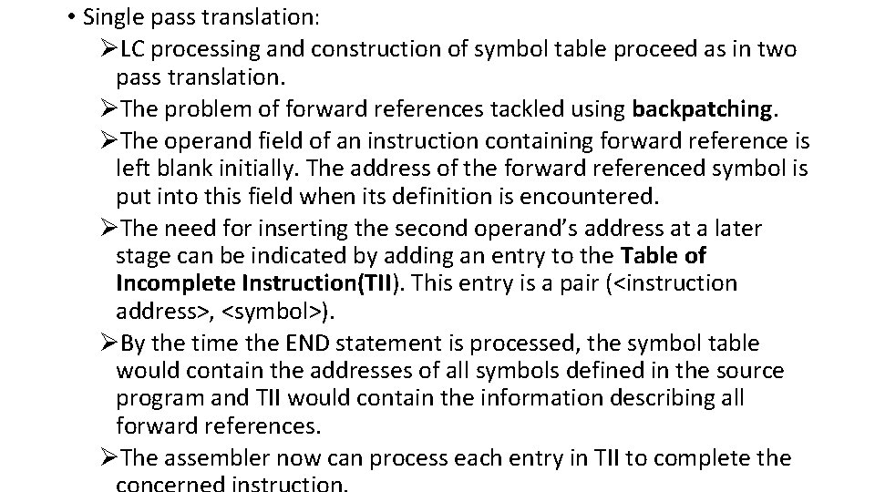 • Single pass translation: ØLC processing and construction of symbol table proceed as • Single pass translation: ØLC processing and construction of symbol table proceed as