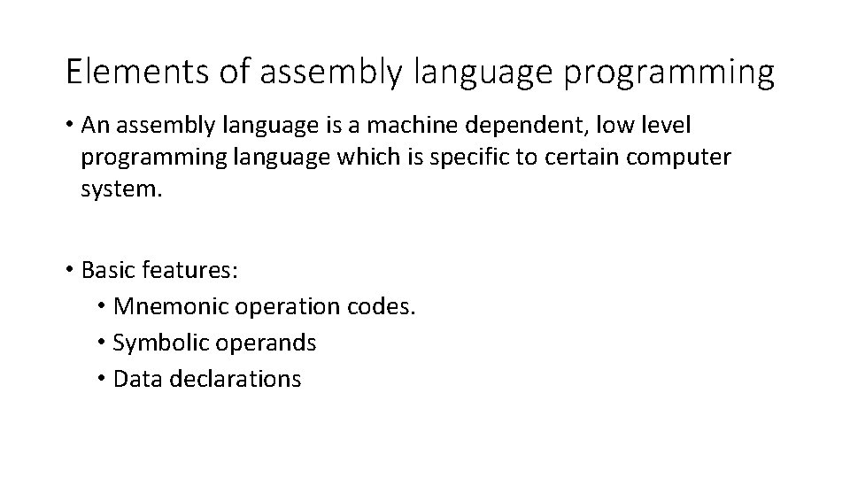 Elements of assembly language programming • An assembly language is a machine dependent, low Elements of assembly language programming • An assembly language is a machine dependent, low