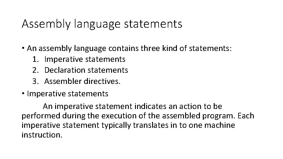 Assembly language statements • An assembly language contains three kind of statements: 1. Imperative Assembly language statements • An assembly language contains three kind of statements: 1. Imperative