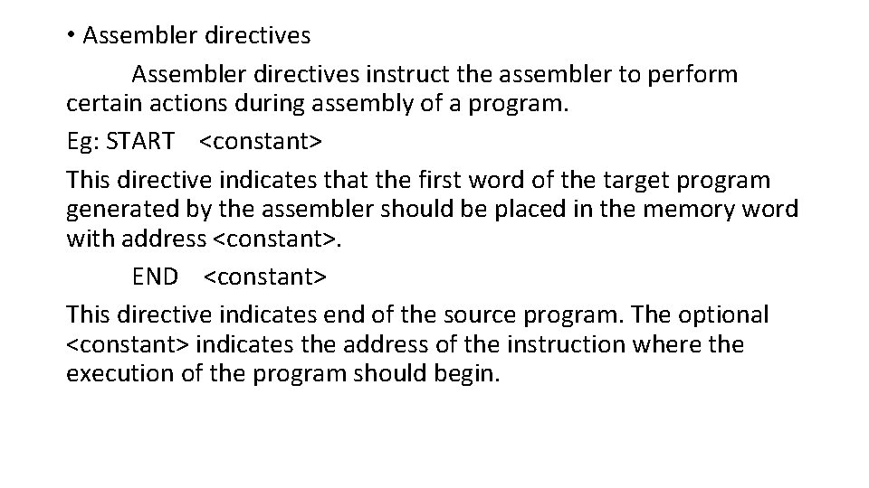 • Assembler directives instruct the assembler to perform certain actions during assembly of • Assembler directives instruct the assembler to perform certain actions during assembly of