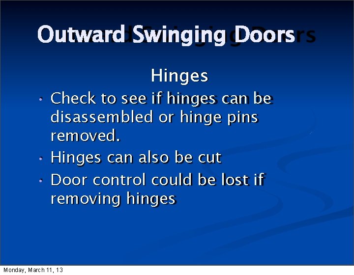 Outward Swinging Doors Hinges • • • Check to see if hinges can be