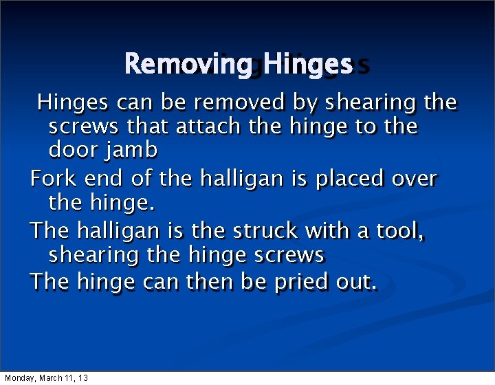 Removing Hinges can be removed by shearing the screws that attach the hinge to