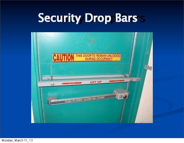 Security Drop Bars Monday, March 11, 13 