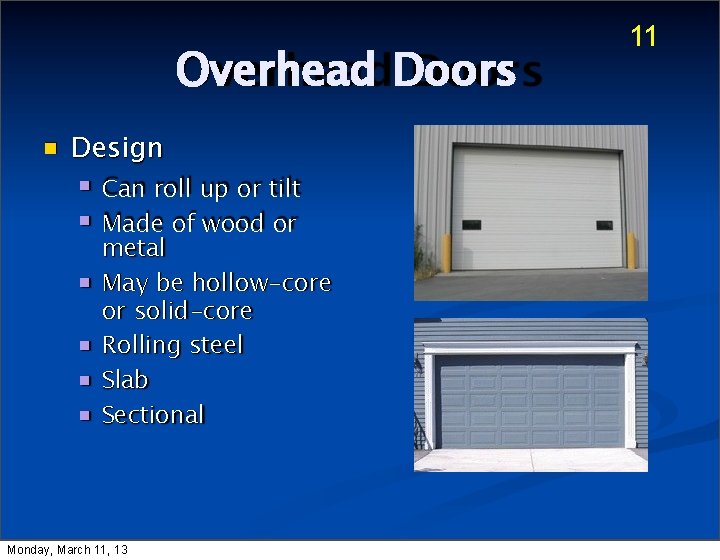 Overhead Doors Design Can roll up or tilt Made of wood or metal May