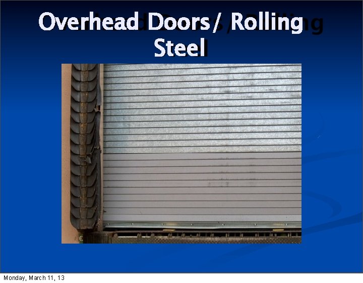 Overhead Doors/ Rolling Steel Monday, March 11, 13 