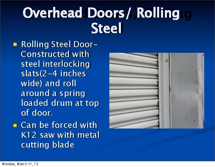 Overhead Doors/ Rolling Steel Door. Constructed with steel interlocking slats(2 -4 inches wide) and