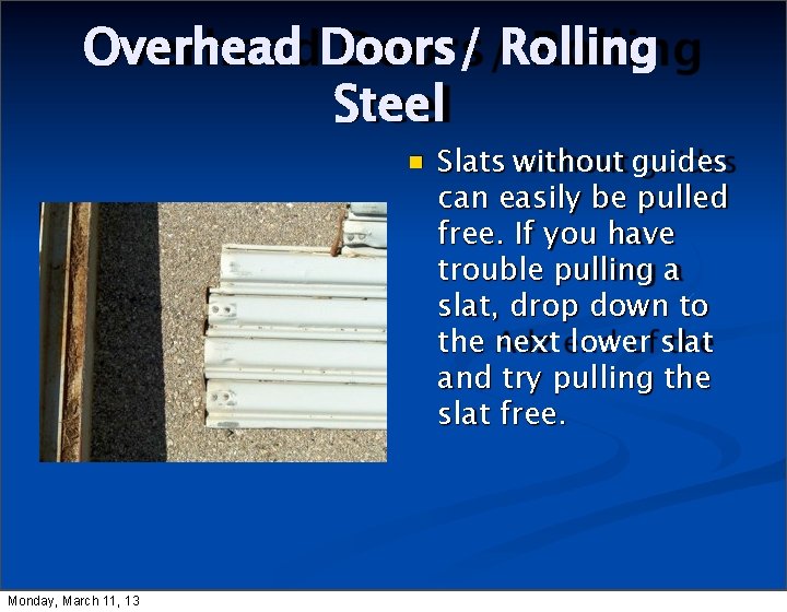 Overhead Doors/ Rolling Steel Monday, March 11, 13 Slats without guides can easily be