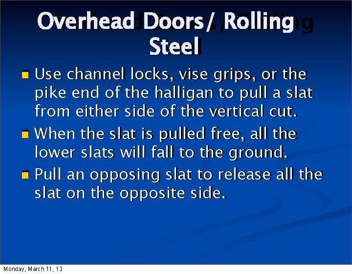 Overhead Doors/ Rolling Steel Use channel locks, vise grips, or the pike end of