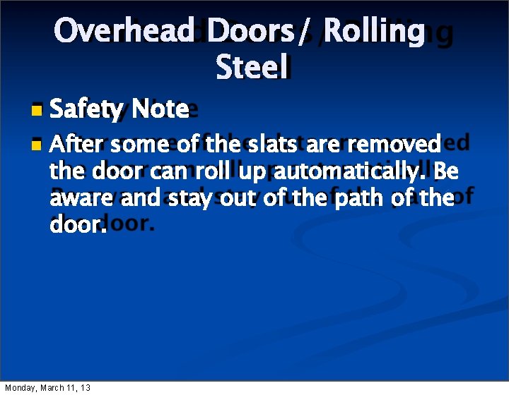 Overhead Doors/ Rolling Steel Safety Note After some of the slats are removed the