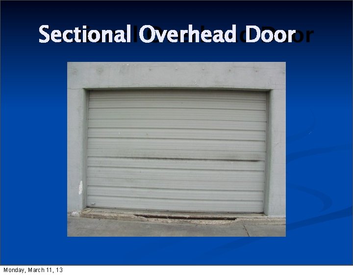 Sectional Overhead Door Monday, March 11, 13 