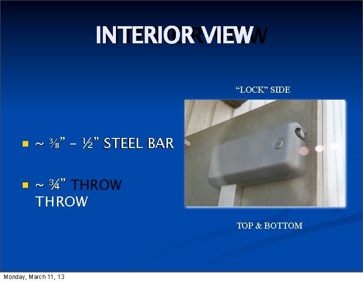 INTERIOR VIEW “LOCK” SIDE ~ ⅜” – ½” STEEL BAR ~ ¾” THROW TOP