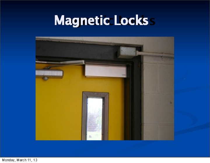 Magnetic Locks Monday, March 11, 13 