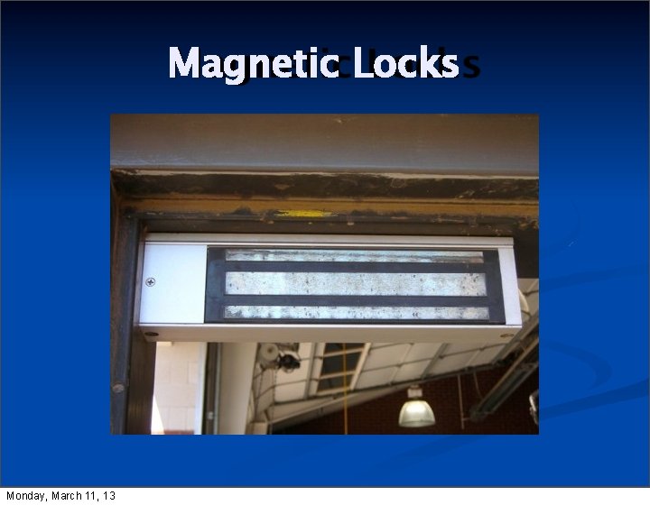 Magnetic Locks Monday, March 11, 13 