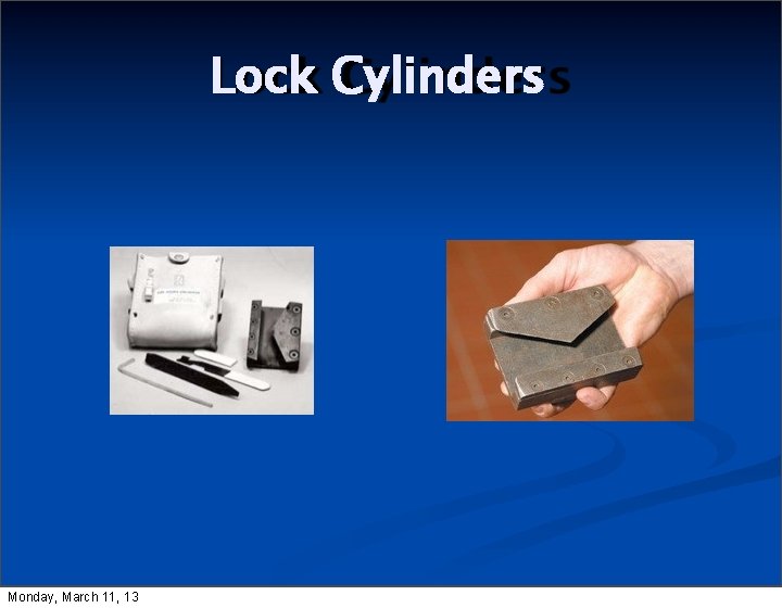 Lock Cylinders Monday, March 11, 13 