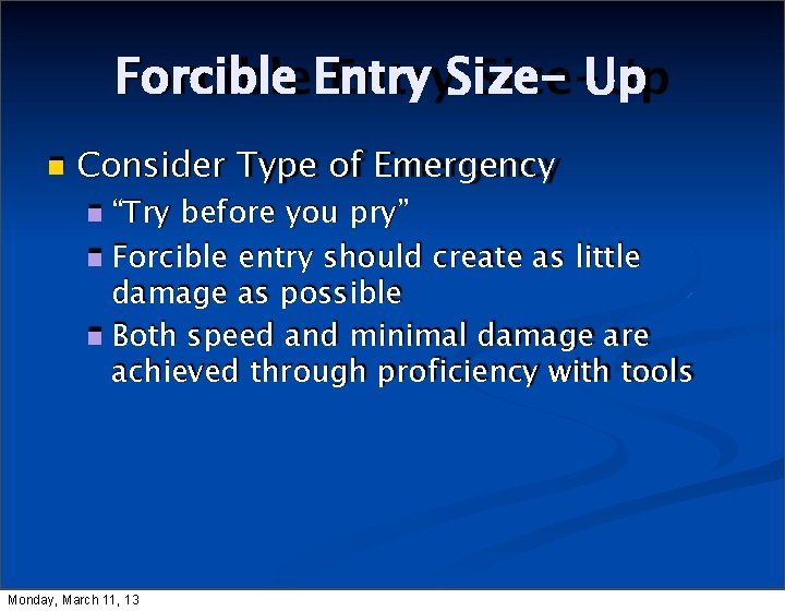 Forcible Entry Size- Up Consider Type of Emergency “Try before you pry” Forcible entry