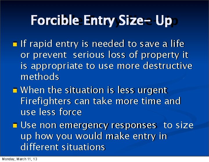 Forcible Entry Size- Up If rapid entry is needed to save a life or