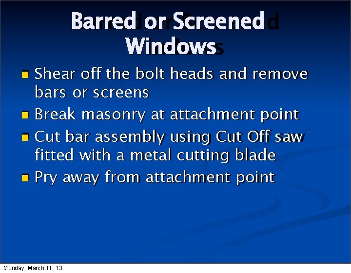 Barred or Screened Windows Shear off the bolt heads and remove bars or screens