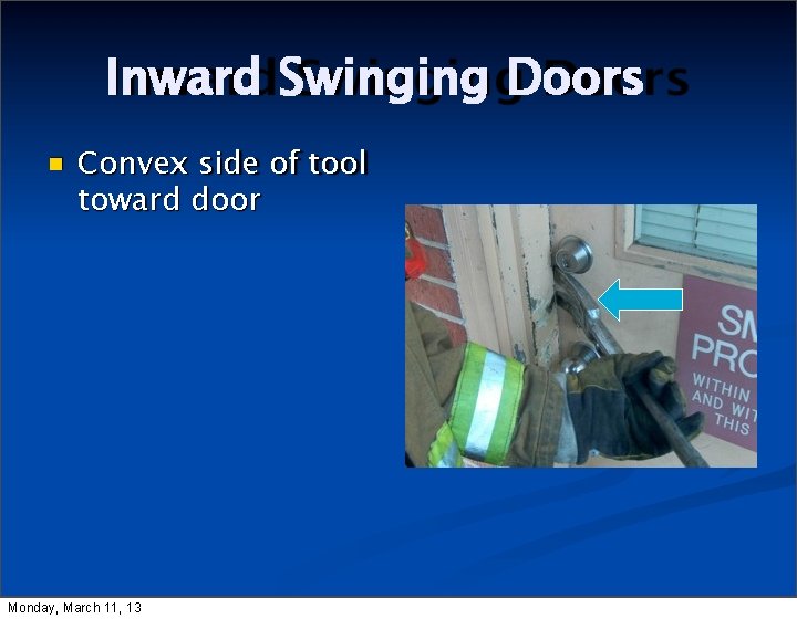 Inward Swinging Doors Convex side of tool toward door Monday, March 11, 13 