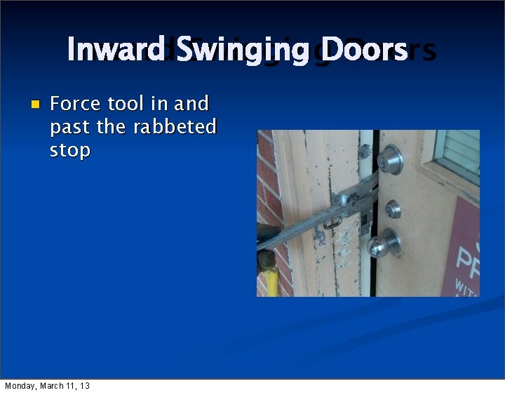 Inward Swinging Doors Force tool in and past the rabbeted stop Monday, March 11,