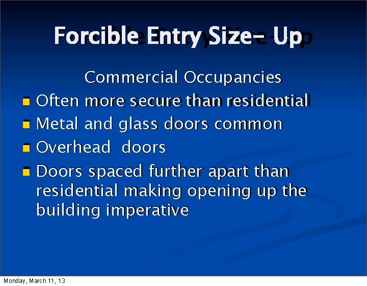 Forcible Entry Size- Up Commercial Occupancies Often more secure than residential Metal and glass