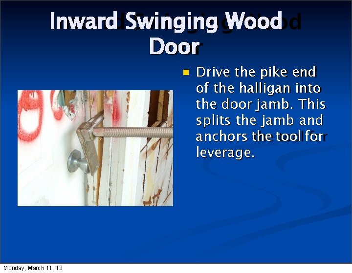 Inward Swinging Wood Door Monday, March 11, 13 Drive the pike end of the