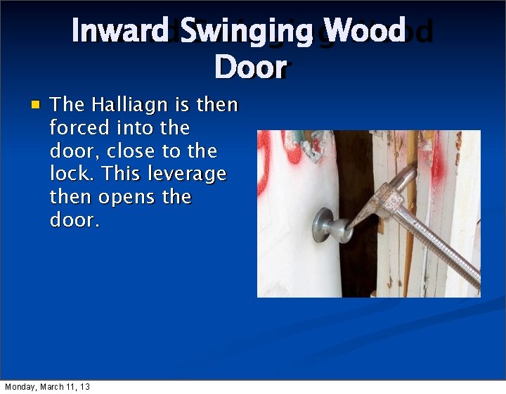 Inward Swinging Wood Door The Halliagn is then forced into the door, close to