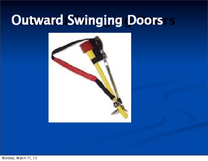 Outward Swinging Doors Monday, March 11, 13 